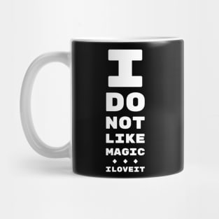 I DO NOT LIKE MAGIC... I LOVE IT! | MTG EYE TEST Mug